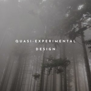 QUASI-EXPERIMENTAL DESIGN